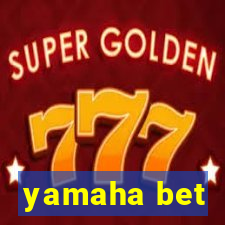 yamaha bet